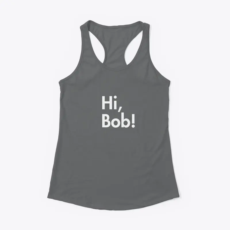 Hi, Bob!